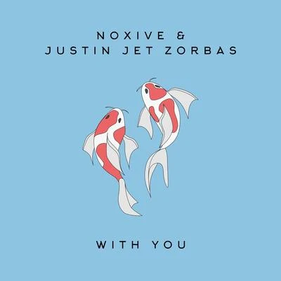 Justin Jet Zorbas/Noxive With You