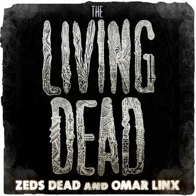 Omar LinX/Zeds Dead The Living Dead