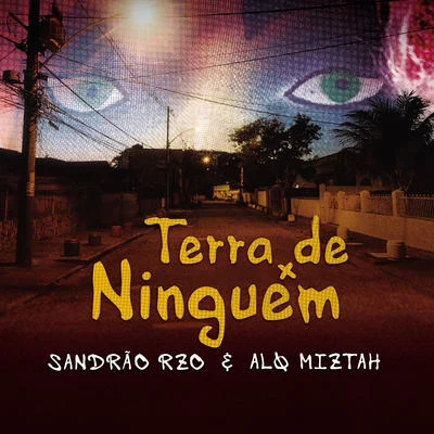 Sandrão RZO/Alq Miztah Terra de Ninguém