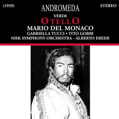 Alberto Erede VERDI, G.: Otello [Opera] (Del Monaco, Tucci, Gobbi, Caruso, Julis, NHK Italian Opera Chorus and Symphony, Erede) (1959)