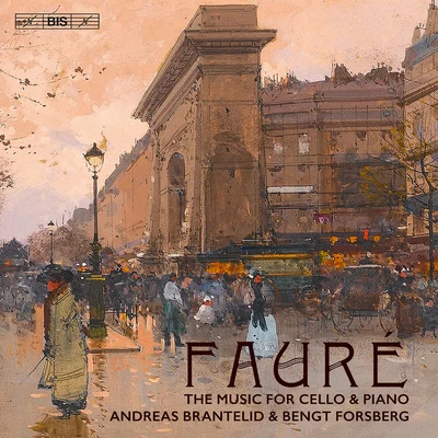 Andreas Brantelid FAURÉ, G.: Cello Music (Brantelid, Forsberg)