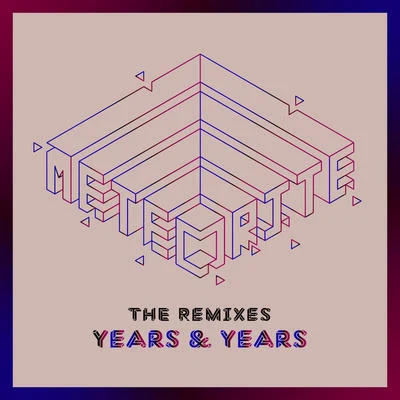 Years &amp; Years Meteorite (The Remixes)