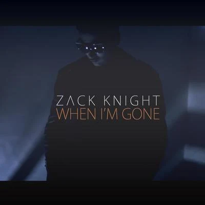 Zack Knight When Im Gone