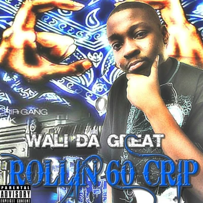 Wali Da Great Rollin 60 Crip