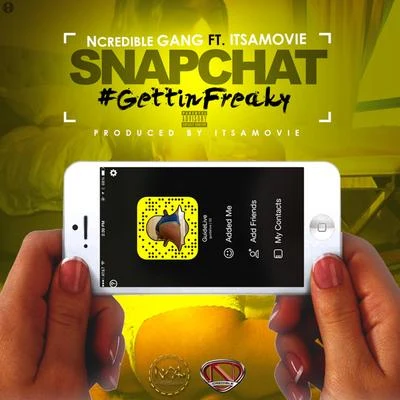 Ncredible Gang Snapchat #GettinFreaky (feat. ItsAMovie) - Single