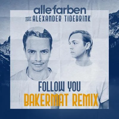 Alexander Tidebrink/Alle Farben Follow You (Bakermat Remix)