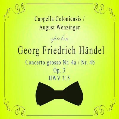 Cappella Coloniensis Cappella ColoniensisAugust Wenzinger spielen: Georg Friedrich Händel: Concerto grosso Nr. 4aNr. 4b, Op. 3, HWV 315