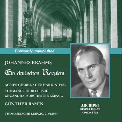 Gewandhausorchester Leipzig/Agnes Giebel/Gerhard Niese/Gunther Ramin/St Thomas Boys Choir Leipzig Brahms: Ein deutsches Requiem, Op. 45