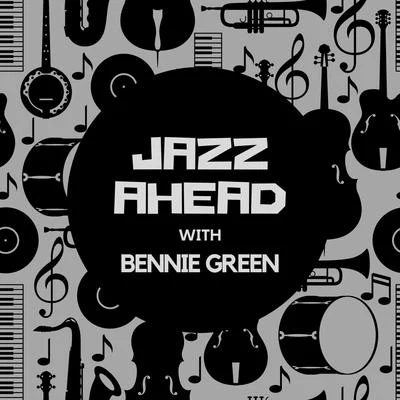 Bennie Green Jazz Ahead with Bennie Green