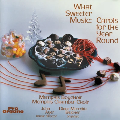 Jerry Sanders/Elizabeh Baur/Gerre Hancock/Shirley W. McRae/Tim Russell/Chad Dawkins What Sweeter Music: Carols for the Year Round