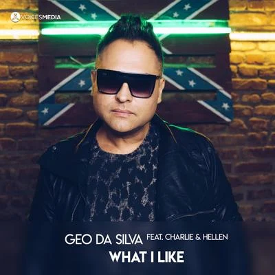 Geo Da Silva What I Like (feat. Charlie & Hellen)