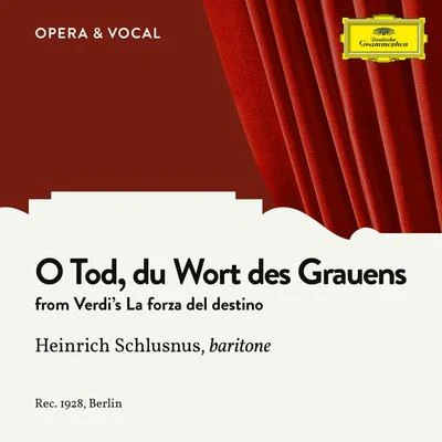 Heinrich Schlusnus/Julius Pruwer/Staatskapelle Berlin Verdi: La forza del destino: O Tod, du Wort des Grauens (Sung in German)