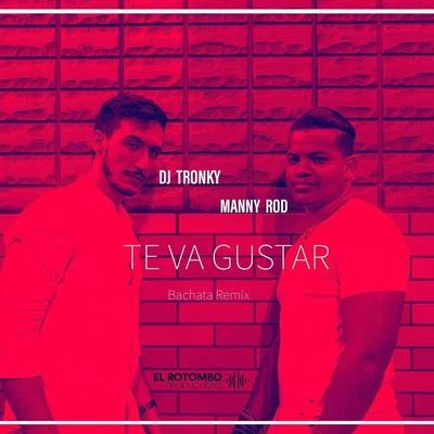 Manny Rod/DJ Tronky Te Va Gustar (Bachata Remix)