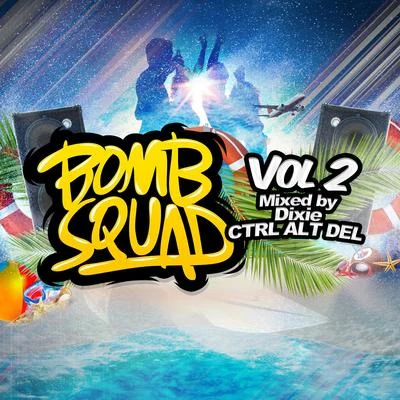 Dixie/Ctrl Alt Del Bomb Squad Vol. 2 (mixed by Dixie & CTRL ALT DEL)