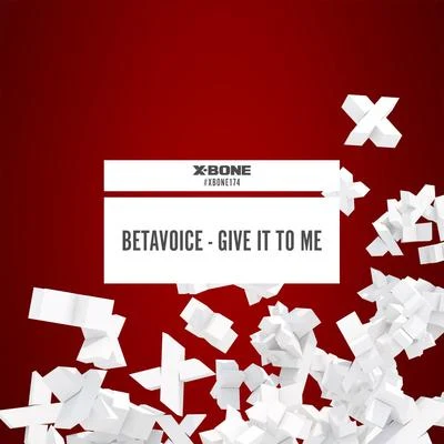 Betavoice Give It To Me