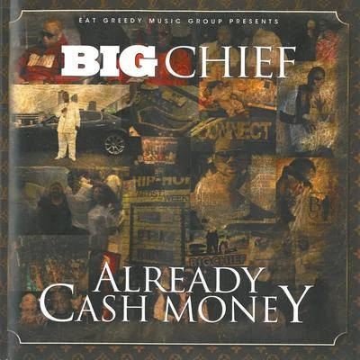 Big Chief Already Cash Money