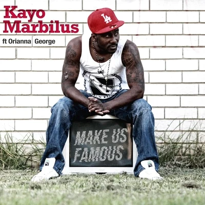 Kayo Marbilus/Orianna George Make Us Famous (feat. Orianna George)