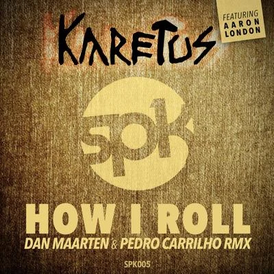 karetus How I Roll (Dan Maarten & Pedro Carrilho Remix)