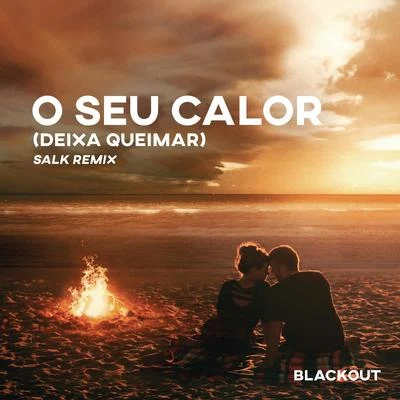 Blackout/Vitor Cruz/SALK O Seu Calor (Deixa Queimar) [Salk Remix]