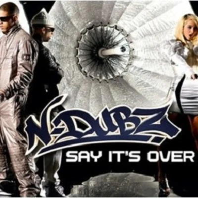 N-Dubz Say Its Over