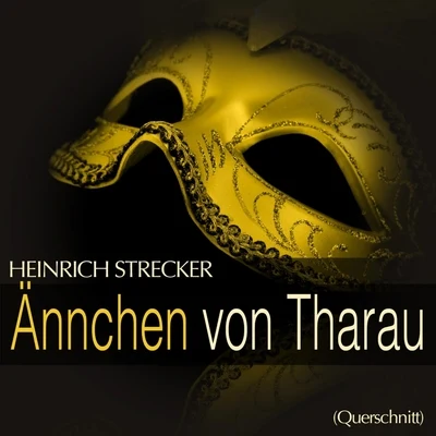 Heinz Hoppe/Harry Friedauer/Hamburger Rundfunkorchester/Richard Müller-Lampertz/Sonja Schöner Strecker: Annchen von Tharau (Querschnitt)