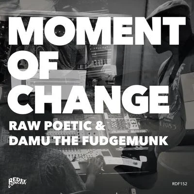 Damu the Fudgemunk/Raw Poetic Moment of Change