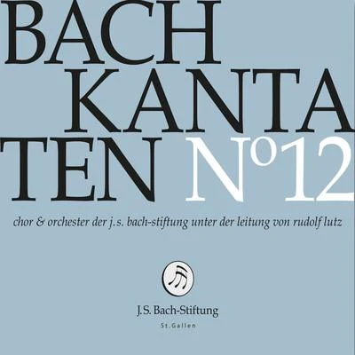 Rudolf Lutz/Chor &amp; Orchester der J.S. Bach-Stiftung Bachkantaten N°12