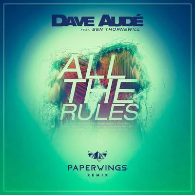 Dave Audé/Ben Thornewill All the Rules (Paperwings Remix)