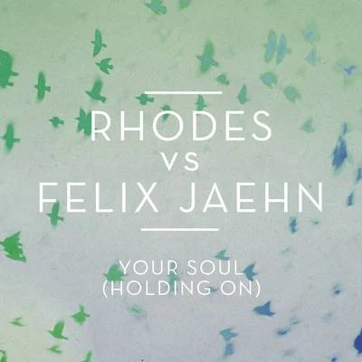 Felix Jaehn/RHODES Your Soul (Holding On)