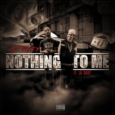 IB Trizzy/Lil Bibby Nothing to Me (feat. Lil Bibby)