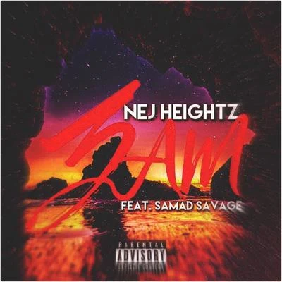 Samad Savage/Nej Heightz 3 AM (feat. Samad Savage)