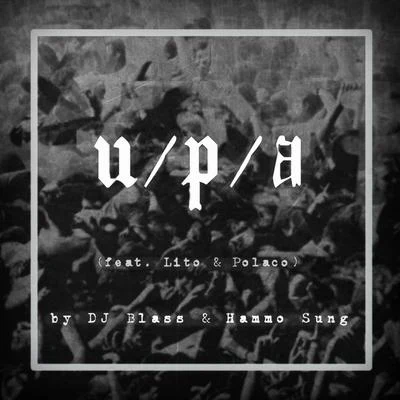 DJ Blass/Hammo Sung UPA (feat. Lito & Polaco)