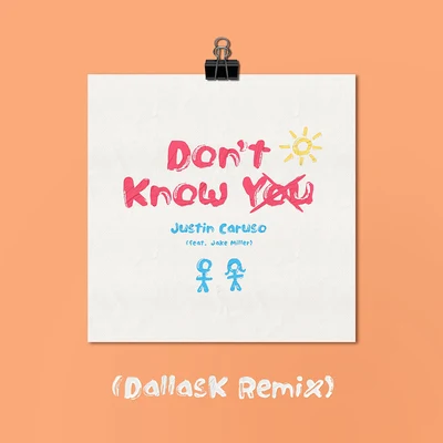 Jake Miller/Justin Caruso Don't Know You (DallasK Remix)