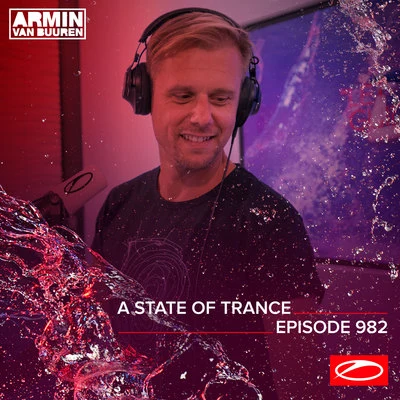 Armin van Buuren/Armin van Buuren ASOT Radio/Ferry Corsten ASOT 982 - A State Of Trance Episode 982