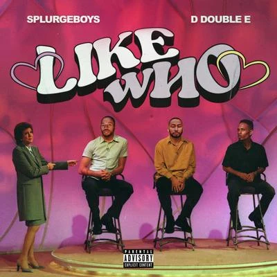 Kadey James/Splurgeboys/D Double E Like Who