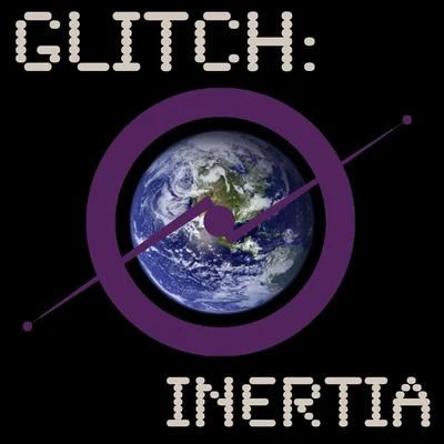 Glitch Inertia