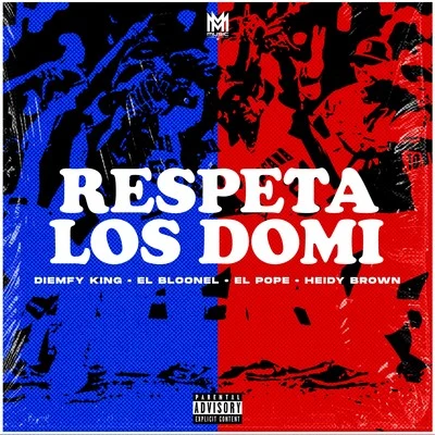 El Pope/Heidy Brown/El Bloonel/Diemfy King Respeta los Domi