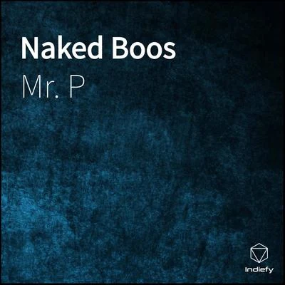 Mr. P Naked Boos