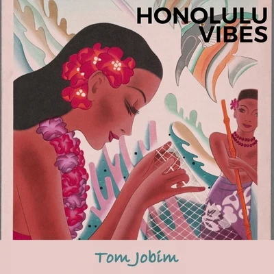 Tom Jobim/Antônio Carlos Jobim Honolulu Vibes