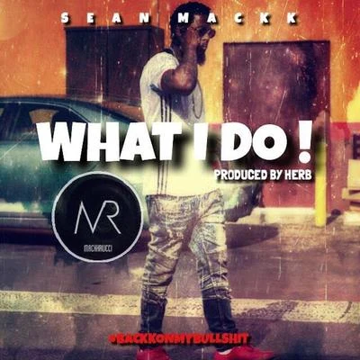 Sean Mackk What I Do