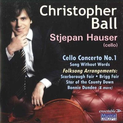 HAUSER BALL, C.: Cello Concerto No. 1Song Without WordsRoundelayClose of the Day (S. Hauser, Yoko Misumi, Ball)