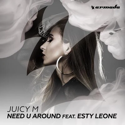 Juicy M Need U Around