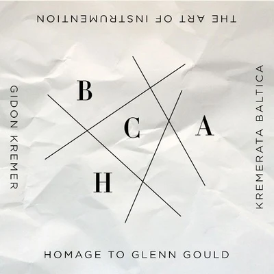 Gidon Kremer/Kremerata Baltica The Art of Instrumentation: Homage to Glenn Gould