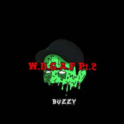 Buzzy W.D.G.A.F Pt.2