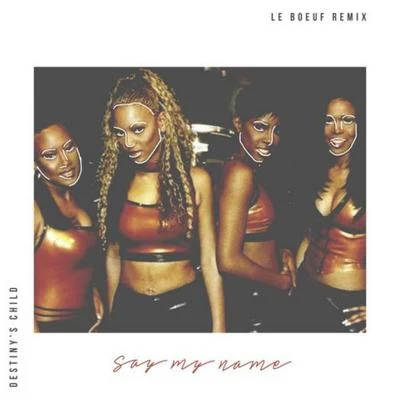 Le Boeuf Say My Name (Le Boeuf Remix)