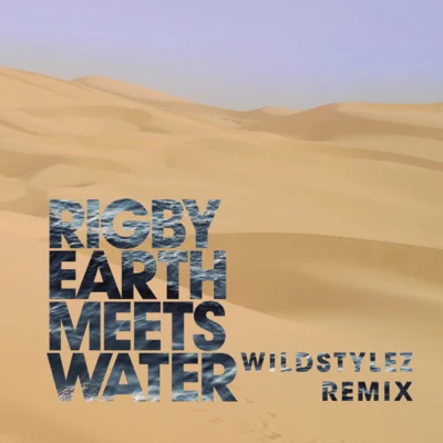 Rigby Earth Meets Water (Wildstylez Remix)