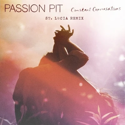 Passion Pit Constant Conversations (St. Lucia Remix)