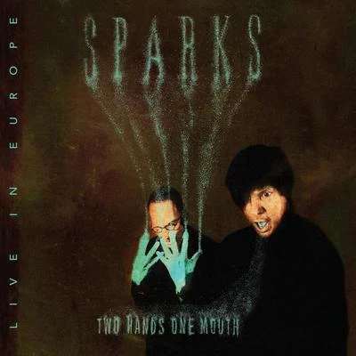 Sparks Two Hands One Mouth [Live in Europe]