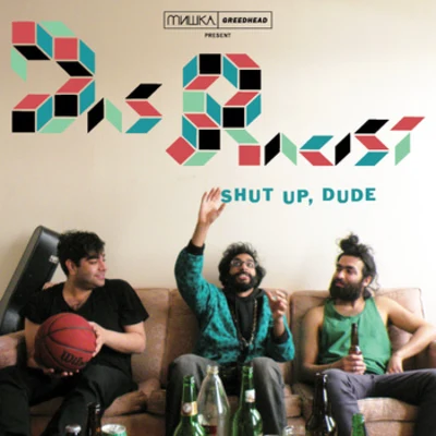 Das Racist Shut Up, Dude