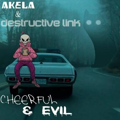 Destructive Link/Akela Cheerful & Evil